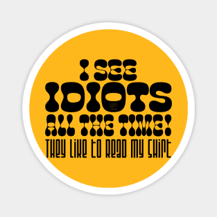 I See Idiots_black Magnet